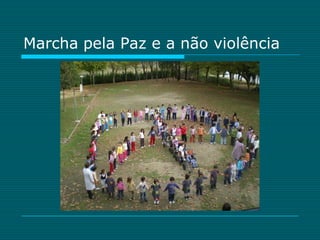 Marcha pela Paz e a não violência
 
