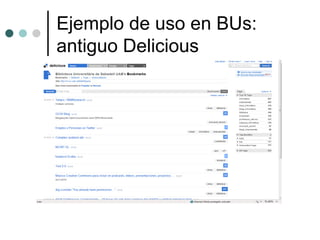 Ejemplo de uso en BUs:
antiguo Delicious
 