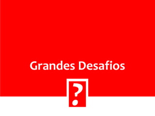 Grandes Desafios
 