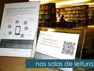 nas salas de leitura
 