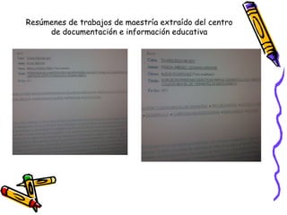 Resúmenes de trabajos de maestría extraído del centro
de documentación e información educativa
 