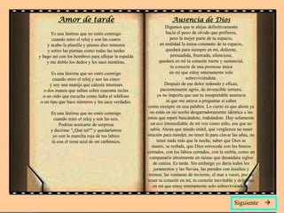 Amor de tarde                                           Ausencia de Dios
                                                               Digamos que te alejas definitivamente
      Es una lástima que no estés conmigo                       hacia el pozo de olvido que prefieres,
      cuando miro el reloj y son las cuatro                       pero la mejor parte de tu espacio,
    y acabo la planilla y pienso diez minutos               en realidad la única constante de tu espacio,
    y estiro las piernas como todas las tardes                 quedará para siempre en mí, doliente,
y hago así con los hombros para aflojar la espalda                persuadida, frustrada, silenciosa,
    y me doblo los dedos y les saco mentiras.               quedará en mí tu corazón inerte y sustancial,
                                                                  tu corazón de una promesa única
       Es una lástima que no estés conmigo                        en mí que estoy enteramente solo
        cuando miro el reloj y son las cinco                               sobreviviéndote.
      y soy una manija que calcula intereses                   Después de ese dolor redondo y eficaz,
   o dos manos que saltan sobre cuarenta teclas              pacientemente agrio, de invencible ternura,
  o un oído que escucha como ladra el teléfono            ya no importa que use tu insoportable ausencia
 o un tipo que hace números y les saca verdades.                ni que me atreva a preguntar si cabes
                                                     como siempre en una palabra. Lo cierto es que ahora ya
      Es una lástima que no estés conmigo             no estás en mi noche desgarradoramente idéntica a las
       cuando miro el reloj y son las seis.          otras que repetí buscándote, rodeándote. Hay solamente
          Podrías acercarte de sorpresa               un eco irremediable de mi voz como niño, esa que no
      y decirme "¿Qué tal?" y quedaríamos             sabía. Ahora que miedo inútil, qué vergüenza no tener
       yo con la mancha roja de tus labios           oración para morder, no tener fe para clavar las uñas, no
      tú con el tizne azul de mi carbónico.               tener nada más que la noche, saber que Dios se
                                                       muere, se resbala, que Dios retrocede con los brazos
                                                     cerrados, con los labios cerrados, con la niebla, como un
                                                      campanario atrozmente en ruinas que desandara siglos
                                                        de ceniza. Es tarde. Sin embargo yo daría todos los
                                                        juramentos y las lluvias, las paredes con insultos y
                                                      mimos, las ventanas de invierno, el mar a veces, por no
                                                     tener tu corazón en mí, tu corazón inevitable y doloroso
                                                        en mí que estoy enteramente solo sobreviviéndote..


                                                                                                   Siguiente     
 
