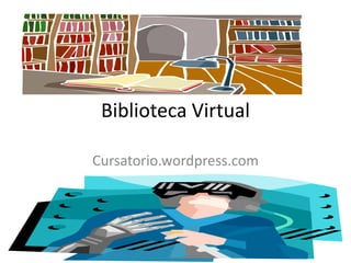 Biblioteca Virtual

Cursatorio.wordpress.com
 