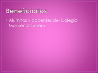 • Alumnos y docentes del Colegio
Monseñor Terrero
 