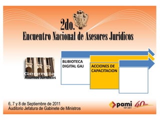 BLIBIOTECA
DIGITAL GAJ   ACCIONES DE
              CAPACITACION
 