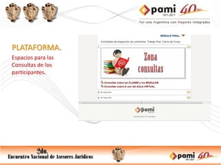 PLATAFORMA.
Espacios para las
Consultas de los
participantes.
 