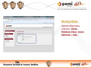 BUSQUEDA.
Admite diferentes
criterios: Titulo,
Palabras Clave, Autor,
Editorial, y Año.
 