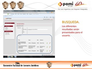 BUSQUEDA.
Los diferentes
resultados serán
presentados para el
usuario.
 