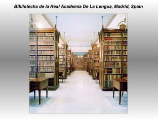 Bibliotecha de la Real Academia De La Lengua, Madrid, Spain  