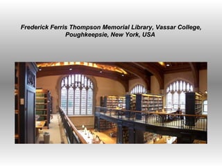 Frederick Ferris Thompson Memorial Library, Vassar College, Poughkeepsie, New York, USA  
