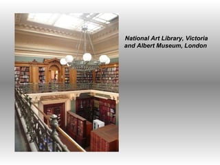 National Art Library, Victoria and Albert Museum, London  
