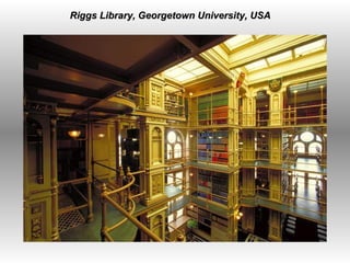   Riggs Library, Georgetown University, USA 
