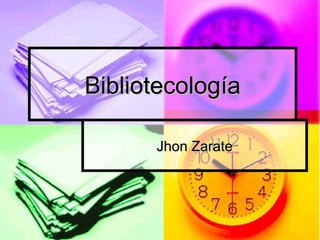 BibliotecologíaBibliotecología
Jhon ZarateJhon Zarate
 