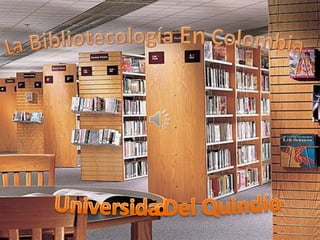 La Bibliotecología En Colombia UniversidadDel Quindío 