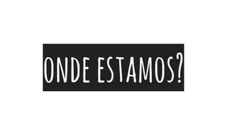 ondeestamos?
 