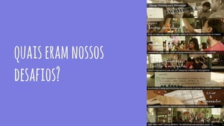 quaiseramnossos
desafios?
 