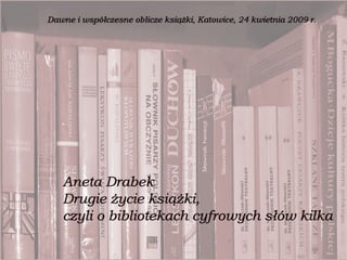 Drugie życie książki, czyli o bibliotekach cyfrowych słów kilka