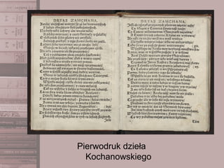 Pierwodruk dzieła
Kochanowskiego
 