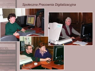 Społeczna Pracownia Digitalizacyjna
 