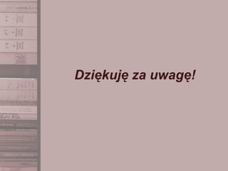 Dziękuję za uwagę!
 