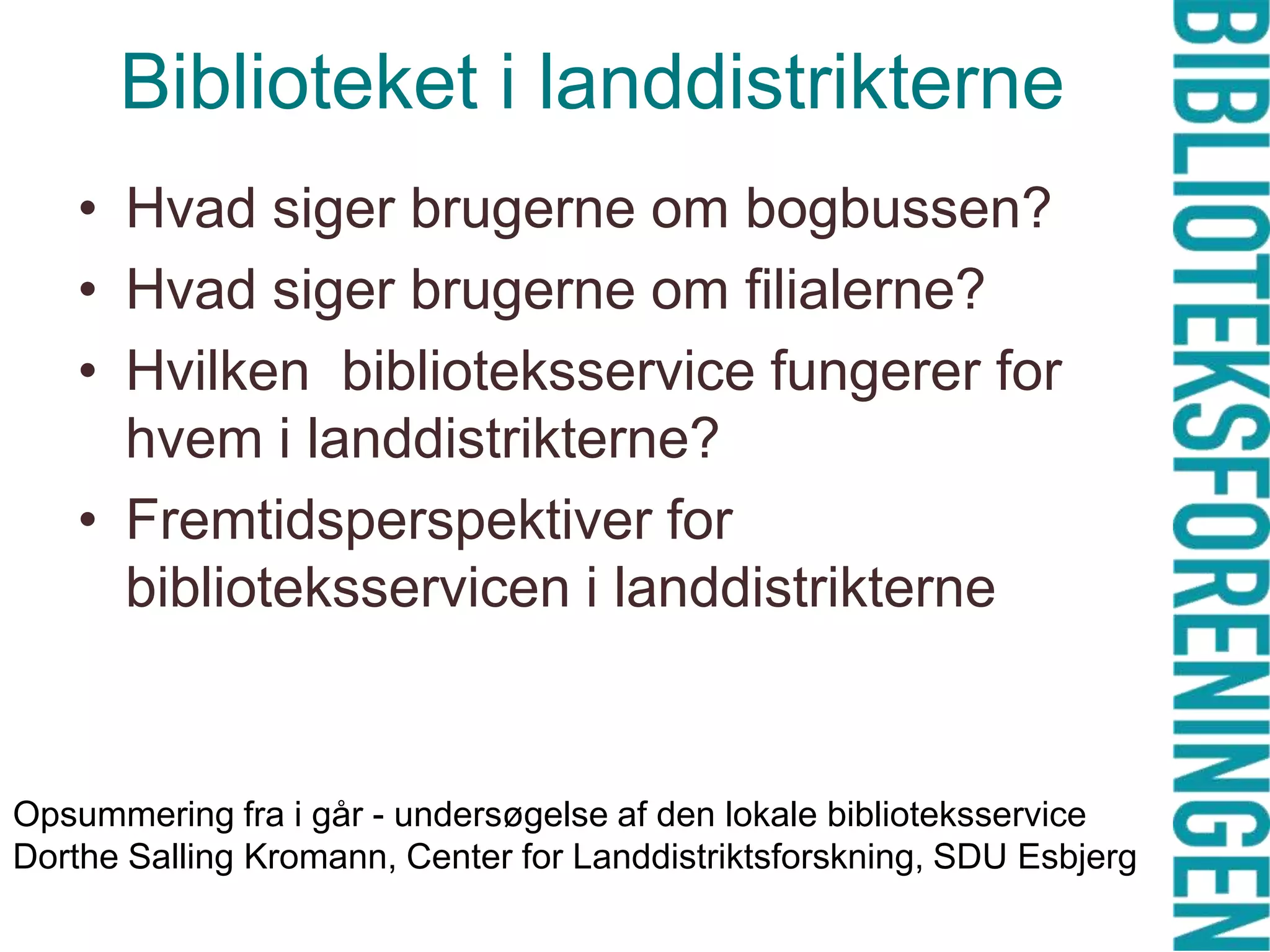 Adfærdsstudier tyder på at halvdelen af brugerne faktisk kommer for noget andet end for at låne materialer