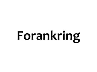 Forankring
 
