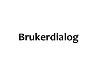 Brukerdialog
 
