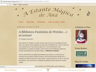 X Encontro de Bibliotecas de FamalicãoMarisa Pedrosa 25 de novembro de 2017
 