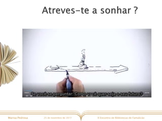 X Encontro de Bibliotecas de FamalicãoMarisa Pedrosa 25 de novembro de 2017
 