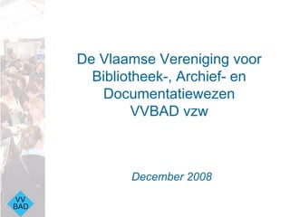 Voorstelling VVBAD mei 2010 Presentatie VVBAD 