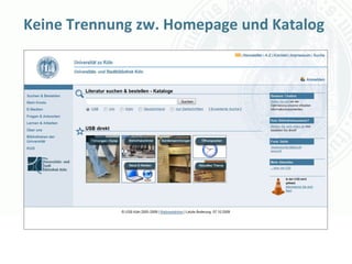 Keine Trennung zw. Homepage und Katalog




                           Universität zu Köln
                                 Dr. Peter Kostädt
 