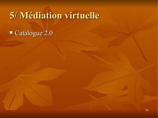 5/ Médiation virtuelle Catalogue 2.0 