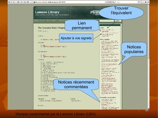 Wpopac expérimenté par la Lamson Library (USA)‏ Lien permanent Trouver l'équivalent Notices populaires Notices récemment commentées Ajouter à vos signets 
