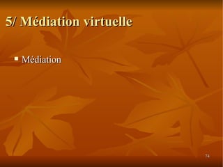 5/ Médiation virtuelle Médiation 
