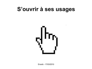 S’ouvrir à ses usages 