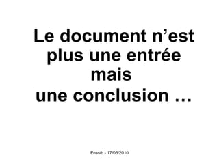 Le document n’est plus une entrée mais  une conclusion … 