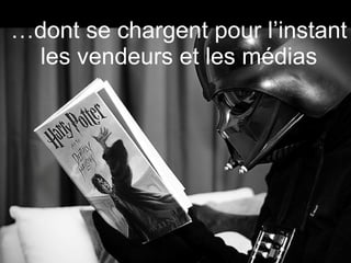 … dont se chargent pour l’instant les vendeurs et les médias 