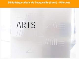 Bibliothèque Alexis de Tocqueville (Caen) - Pôle Arts
 