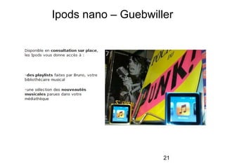 21
Ipods nano – Guebwiller
 