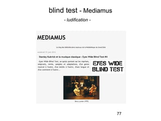 77
blind test - Mediamus
- ludification -
 