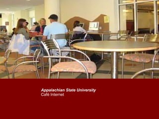 Appalachian State University Café Internet 