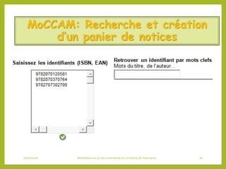 MoCCAM: Recherche et création
d’un panier de notices
06/06/2016 Bibliothécaires et documentaliste du ministère de l’éducation 78
 