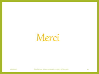 Merci
06/06/2016 Bibliothécaires et documentaliste du ministère de l’éducation 94
 