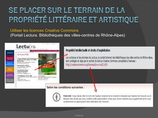 04/06/09 Utiliser les licences Creative Commons (Portail Lectura. Bibliothèques des villes-centres de Rhône-Alpes)  