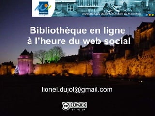 Bibliothèque en ligne  à l’heure du web social [email_address] 