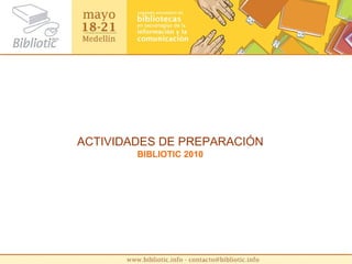 ACTIVIDADES DE PREPARACIÓN BIBLIOTIC 2010 