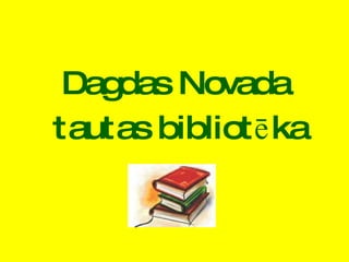 Dagdas Novada  tautas bibliotēka 