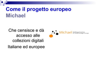 Come il progetto europeo Michael Che censisce e dà accesso alle collezioni digitali Italiane ed europee 