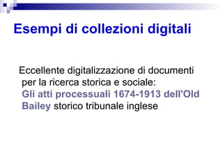 Esempi di collezioni digitali Eccellente digitalizzazione di documenti per la ricerca storica e sociale: Gli atti processuali 1674-1913 dell'Old  Bailey  storico tribunale inglese 