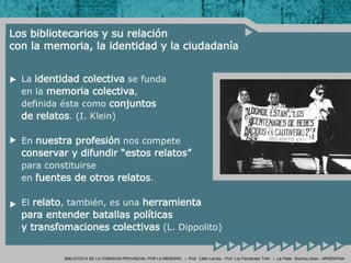 BIBLIOTECA DE LA COMISION PROVINCIAL POR LA MEMORIA  *   Prof.  Lili án Lembo - Prof. Luz Fernández Trillo  *  La Plata - ...